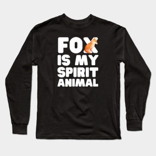 Fox Is My Spirit Animal Long Sleeve T-Shirt